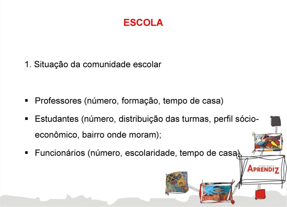 formação, tempo de casa) Estudantes (número,