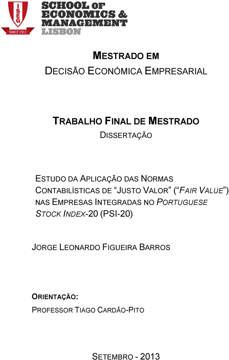 FAIR VALUE ) NAS EMPRESAS INTEGRADAS NO PORTUGUESE STOCK INDEX-20 (PSI-20)