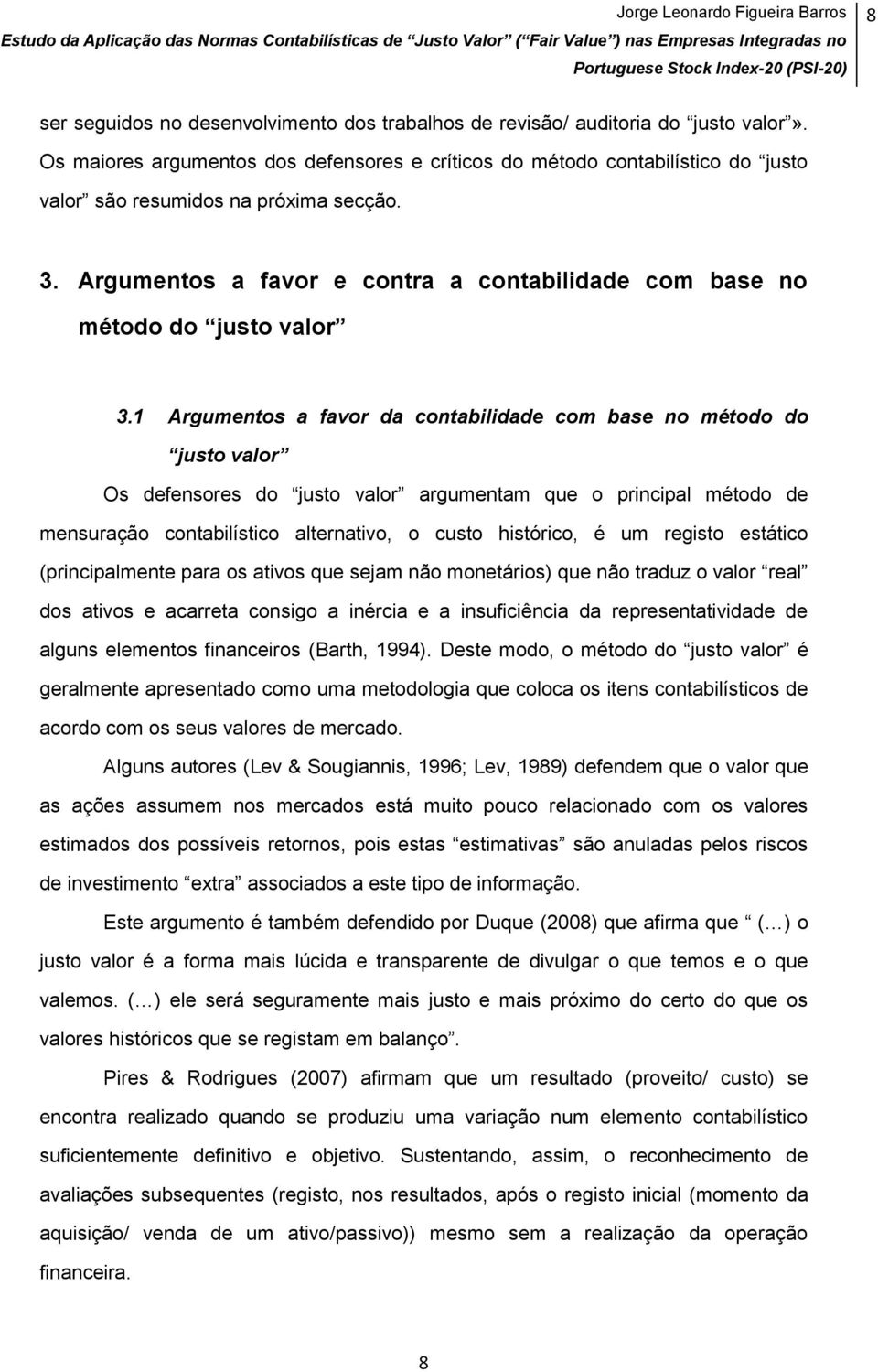 Argumentos a favor e contra a contabilidade com base no método do justo valor 3.