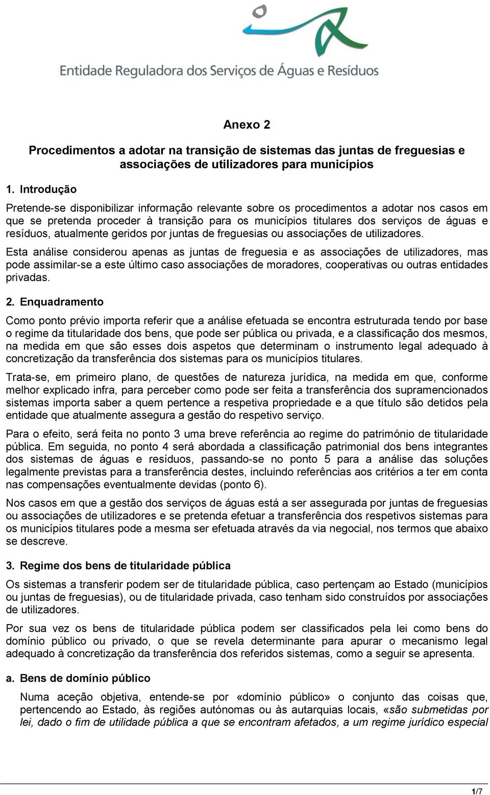 resíduos, atualmente geridos por juntas de freguesias ou associações de utilizadores.