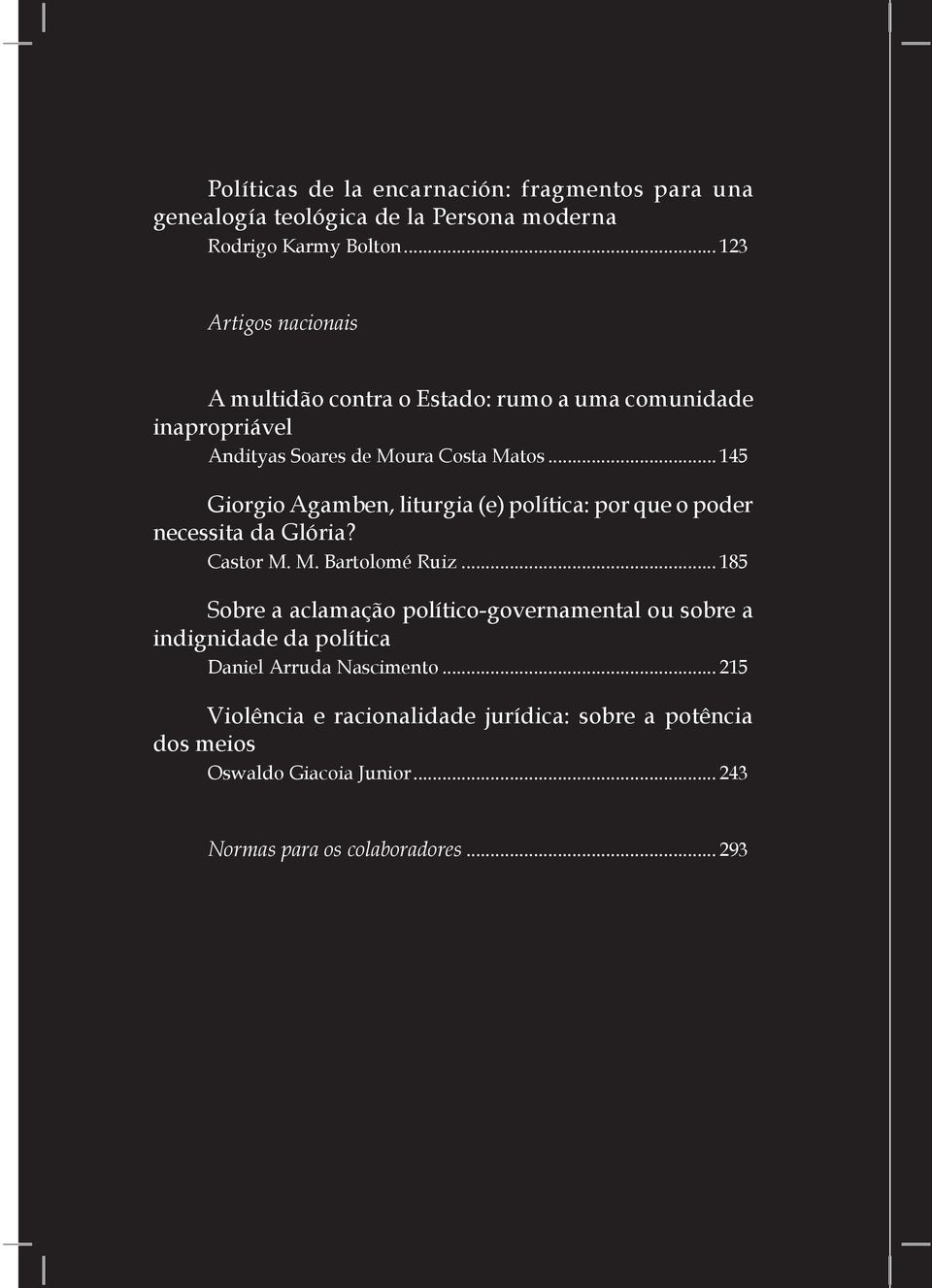 .. 145 Giorgio Agamben, liturgia (e) política: por que o poder necessita da Glória? Castor M. M. Bartolomé Ruiz.