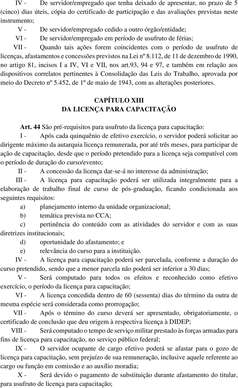 afastamentos e concessões previstos na Lei nº 8.112, de 11 de dezembro de 1990, no artigo 81, incisos I a IV, VI e VII, nos art.