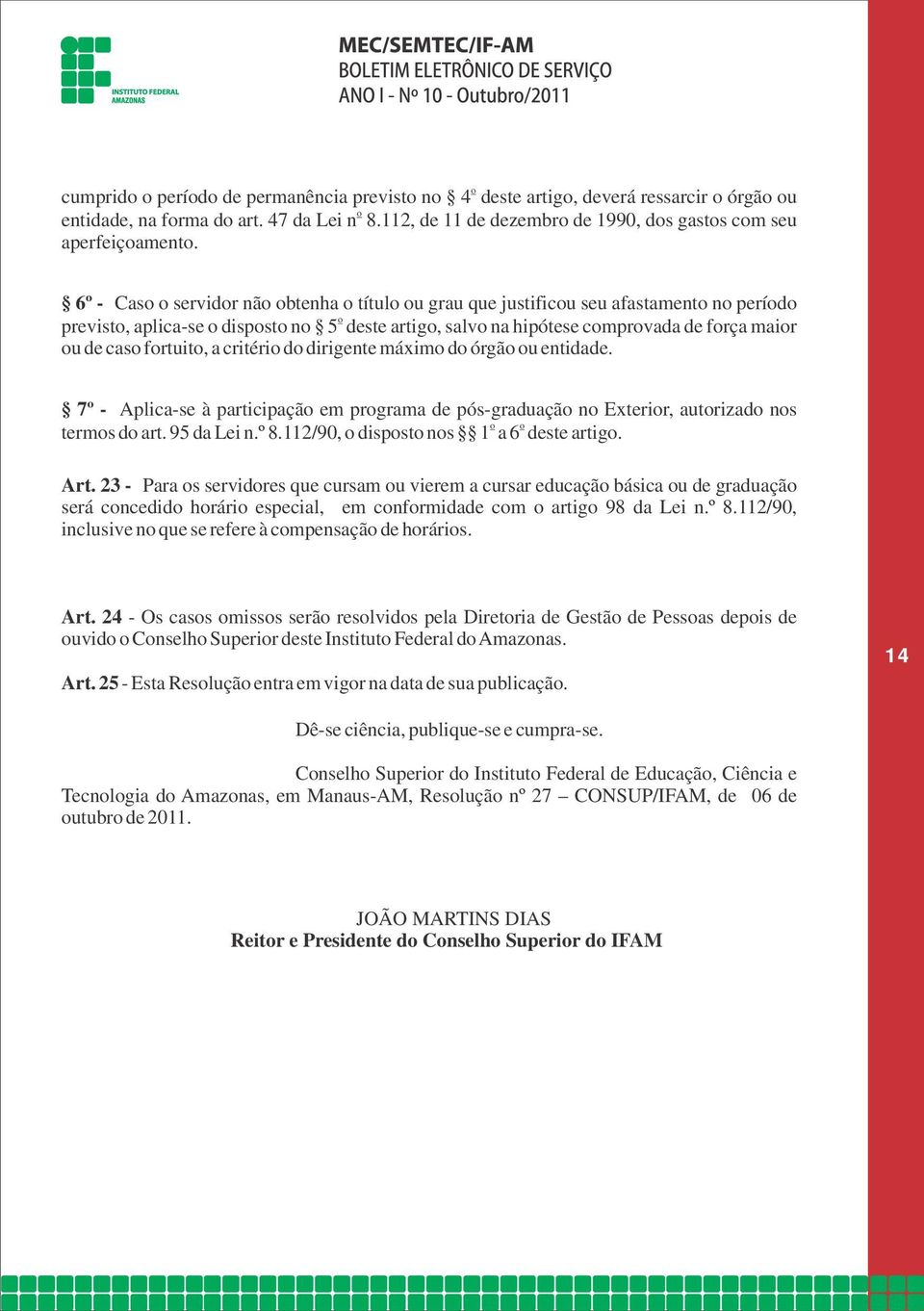 6º - Caso o servidor não obtenha o título ou grau que justificou seu afastamento no período o previsto, aplica-se o disposto no 5 deste artigo, salvo na hipótese comprovada de força maior ou de caso