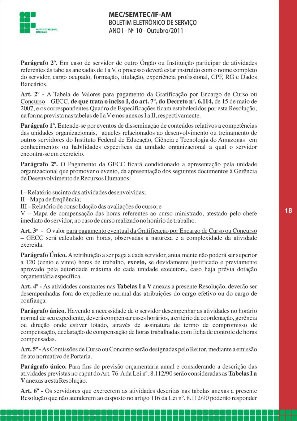 formação, titulação, experiência profissional, CPF, RG e Dados Bancários. Art.