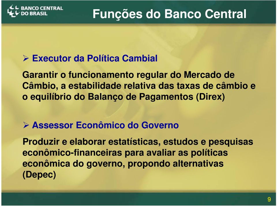 (Direx Direx) Assessor Econômico do Governo Produzir e elaborar estatísticas, estudos e pesquisas