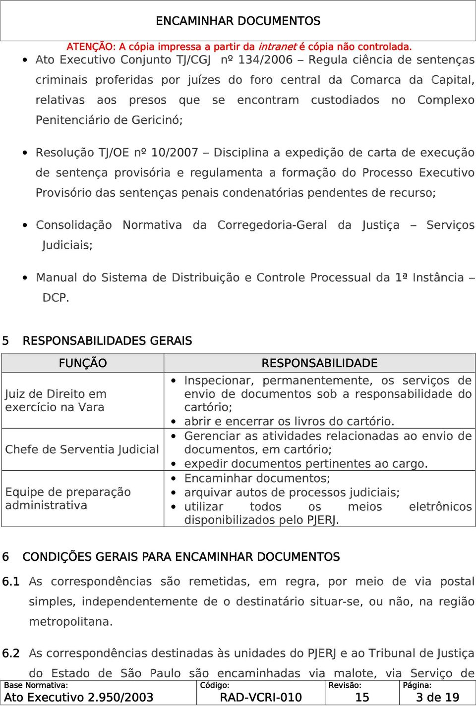 sentenças penais condenatórias pendentes de recurso; Consolidação Normativa da Corregedoria-Geral da Justiça Serviços Judiciais; Manual do Sistema de Distribuição e Controle Processual da 1ª