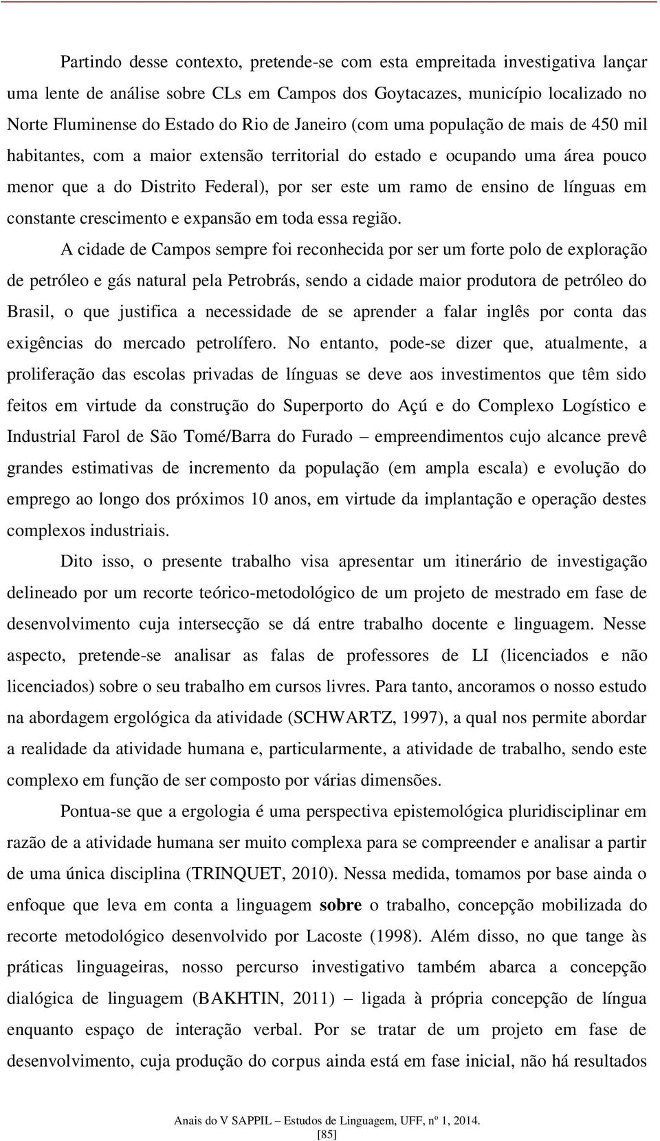 línguas em constante crescimento e expansão em toda essa região.