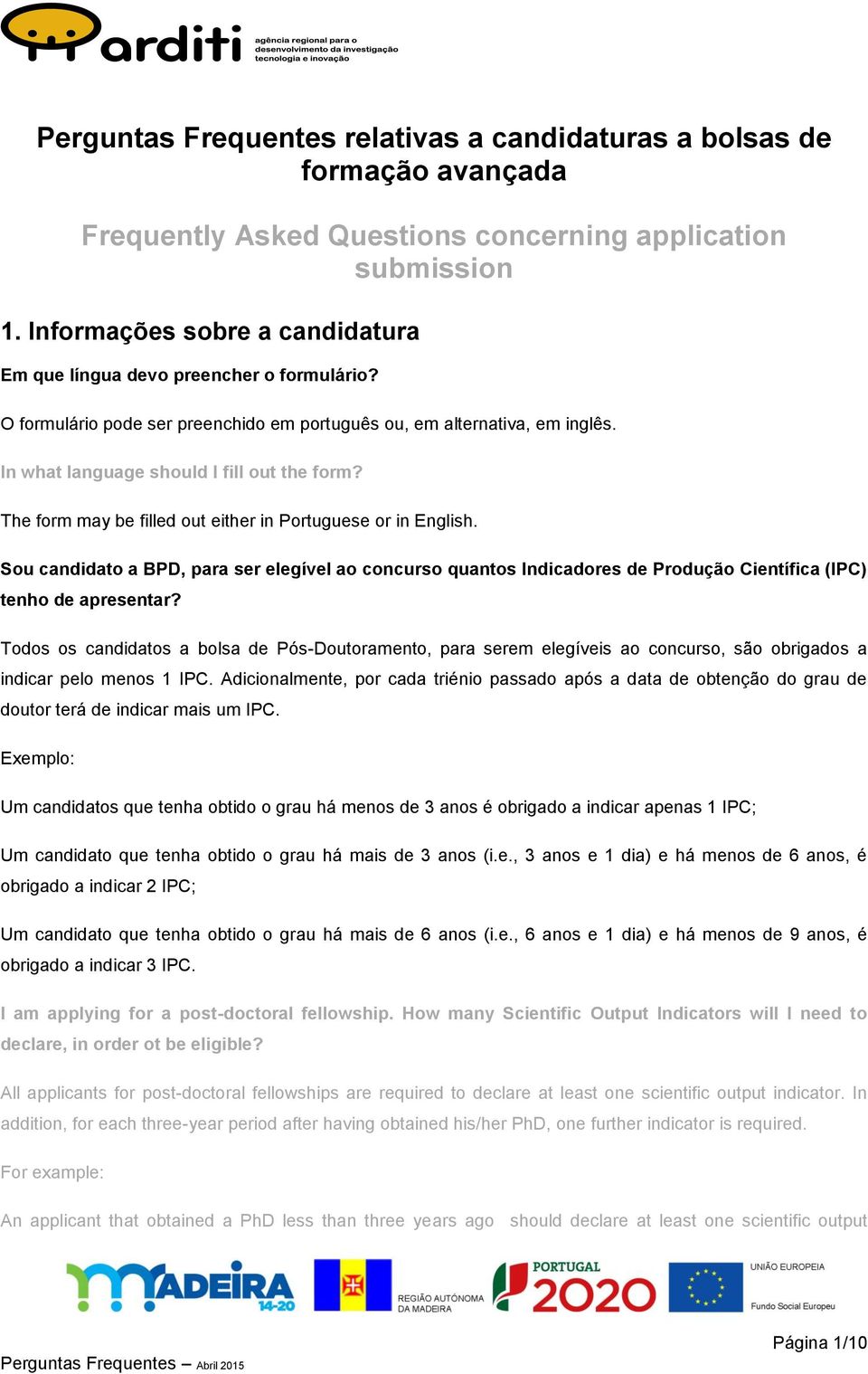 The form may be filled out either in Portuguese or in English. Sou candidato a BPD, para ser elegível ao concurso quantos Indicadores de Produção Científica (IPC) tenho de apresentar?