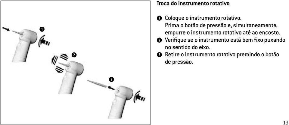 rotativo até ao encosto.