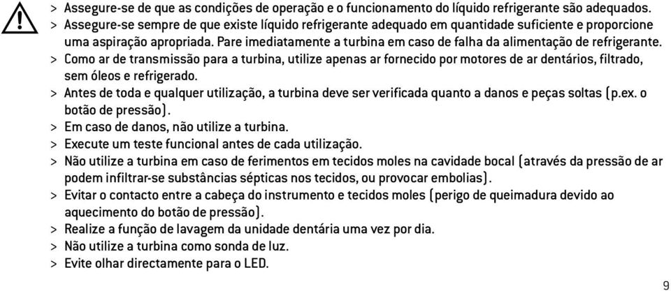 Pare imediatamente a turbina em caso de falha da alimentação de refrigerante.