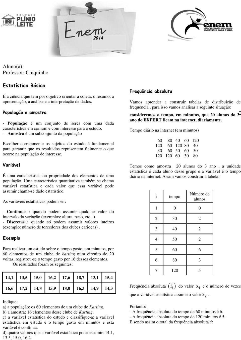 - Amosta é um subcojuto da população Escolhe coetamete os sujetos do estudo é fudametal paa gaat que os esultados epesetem felmete o que ocoe a população de teesse.