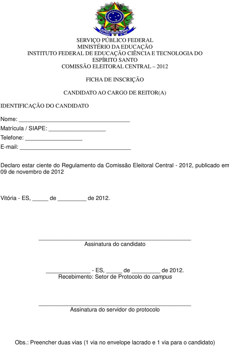 do Regulamento da Comissão Eleitoral Central - 2012, publicado em 09 de novembro de 2012 Vitória - ES, de de 2012.