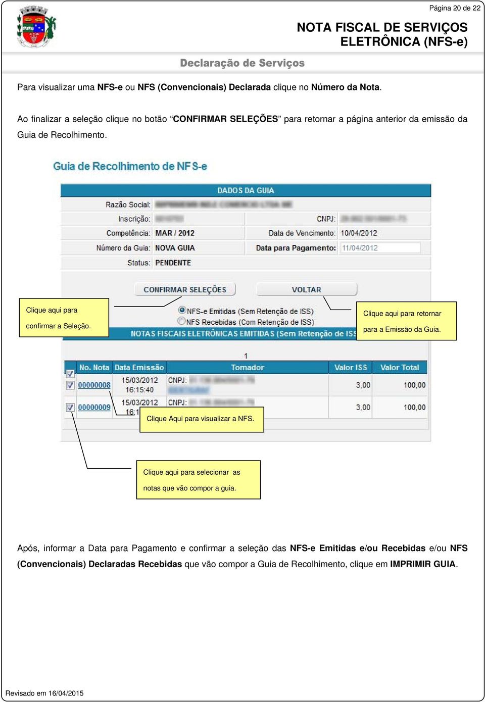 Clique aqui para confirmar a Seleção. Clique aqui para retornar para a Emissão da Guia. Clique Aqui para visualizar a NFS.