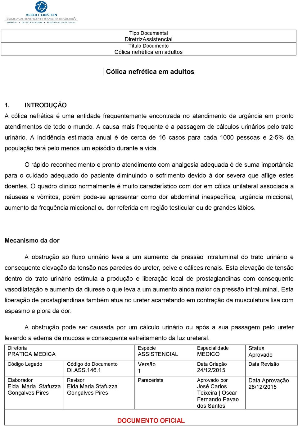 A incidência estimada anual é de cerca de 6 casos para cada 000 pessoas e 2-5% da população terá pelo menos um episódio durante a vida.