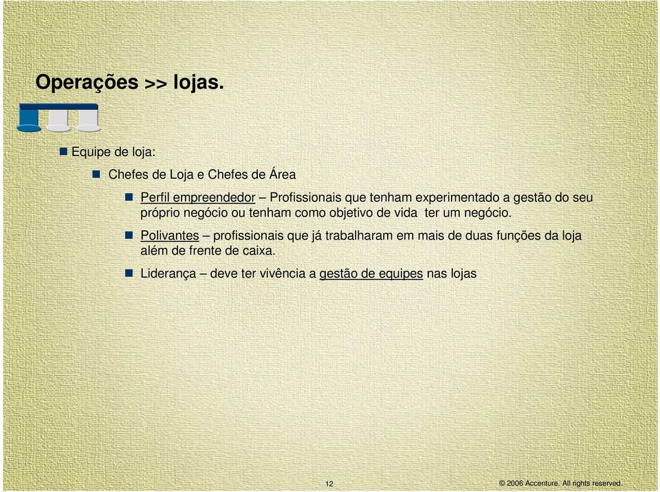 tenham experimentado a gestão do seu próprio negócio ou tenham como objetivo de vida ter um