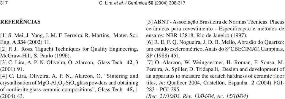 Sintering and crystallisation of MgO-Al 2 O 3 -SiO 2 glass powders and obtaining of cordierite glass-ceramic compositions, Glass Tech. 45, 1 (2004) 43.
