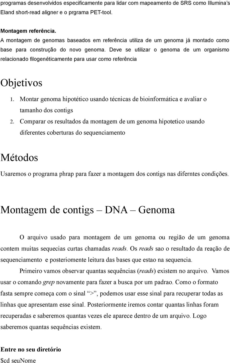Deve se utilizar o genoma de um organismo relacionado filogenéticamente para usar como referência Objetivos 1.