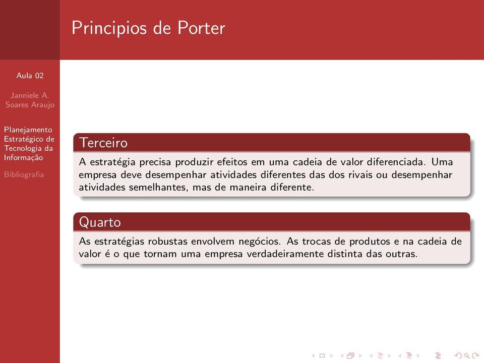 Uma empresa deve desempenhar atividades diferentes das dos rivais ou desempenhar atividades