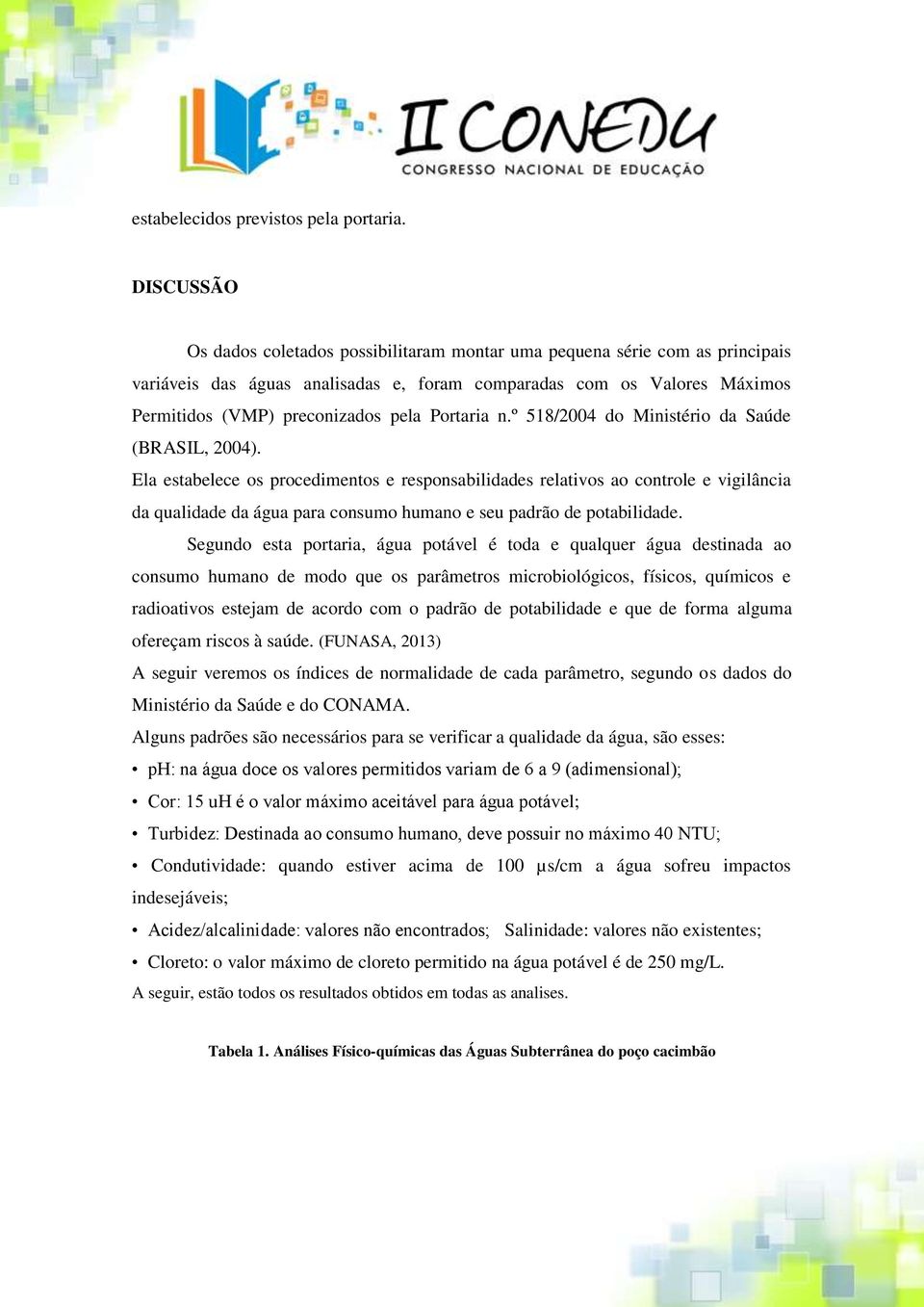 Portaria n.º 518/2004 do Ministério da Saúde (BRASIL, 2004).