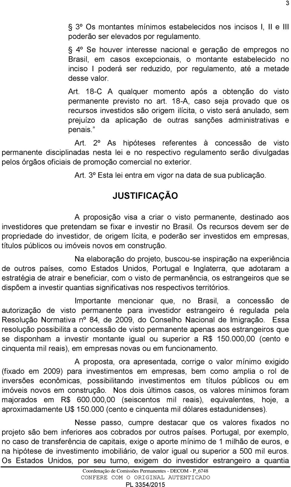 18-C A qualquer momento após a obtenção do visto permanente previsto no art.