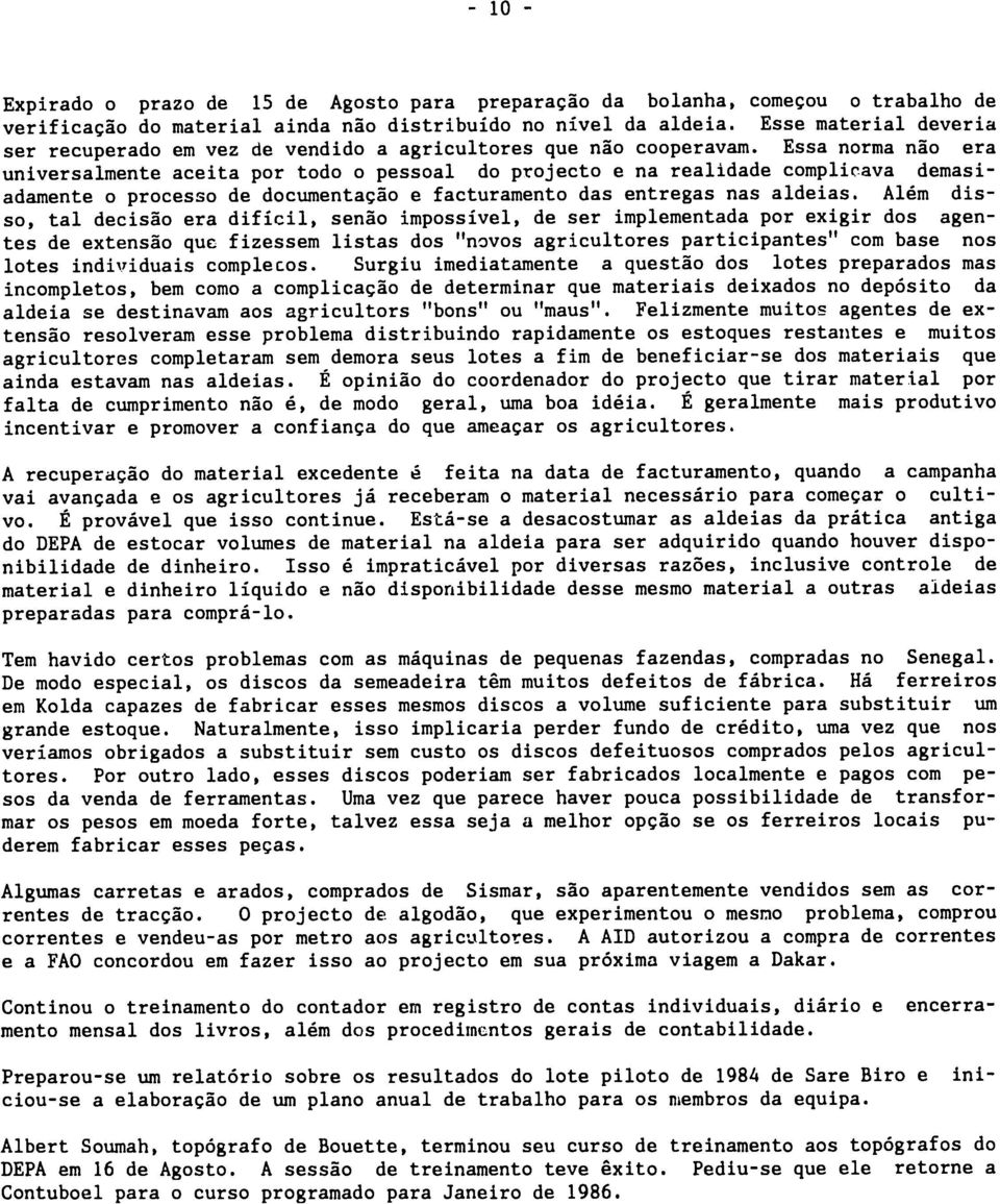 Essa norma n~o era universalmente aceita por todo o pessoal do projecto e na realida complicava masiadamente o processo documentaggo e facturamento das entregas nas alias.