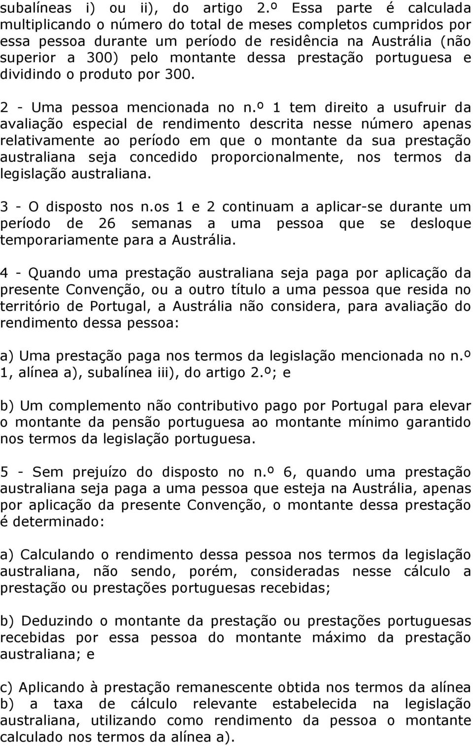 portuguesa e dividindo o produto por 300. 2 - Uma pessoa mencionada no n.