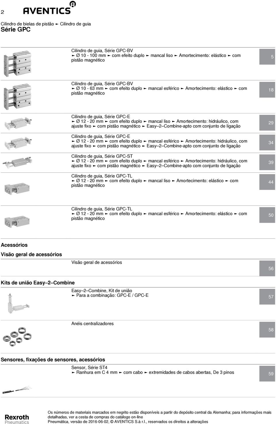 magnético Easy 2 Combine-apto com conjunto de ligação Cilindro de guia, Série GPC-E Ø 12-20 mm com efeito duplo mancal esférico mortecimento: hidráulico, com ajuste fixo com magnético Easy 2