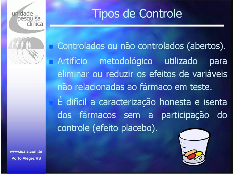 variáveis não relacionadas ao fármaco em teste.