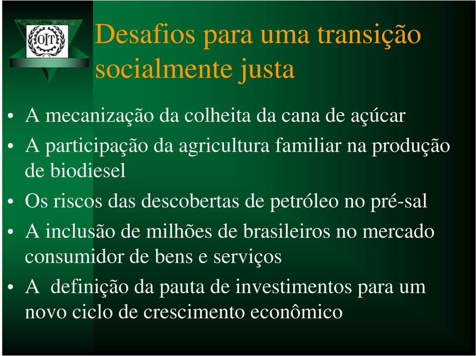 de petróleo no pré-sal A inclusão de milhões de brasileiros no mercado consumidor de bens