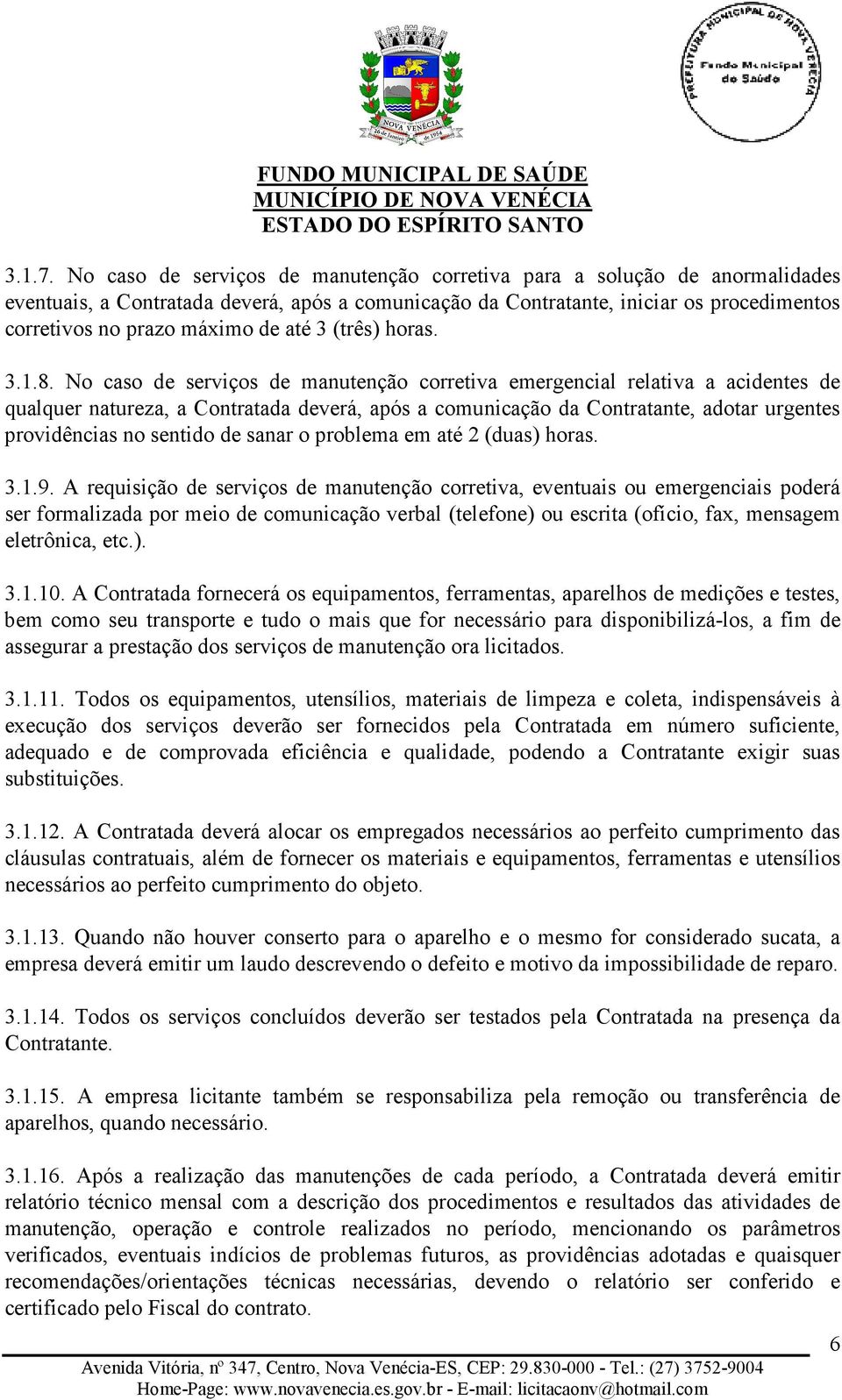 até 3 (três) horas. 3.1.8.