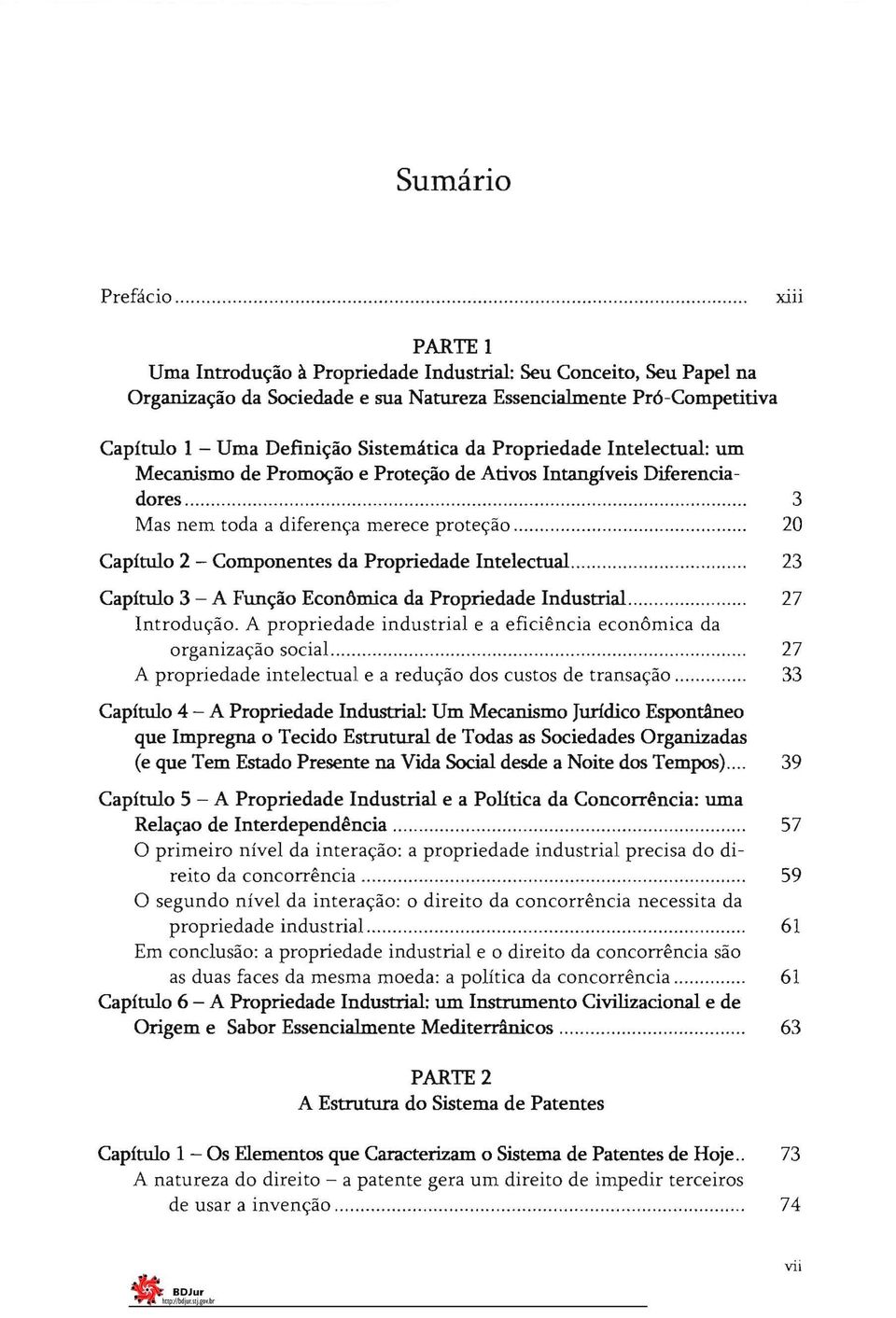 Propriedade Intelectual: um Mecanismo de Promoção e Proteção de Ativos Intangíveis Diferenciadores... Mas nem toda a diferença merece proteção... Capítulo 2 - Componentes da Propriedade Intelectual.