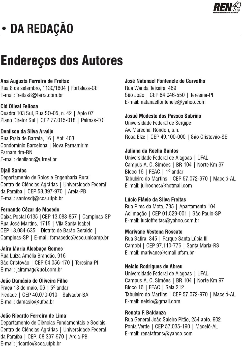 br Djail Santos Departamento de Solos e Engenharia Rural Centro de Ciências Agrárias Universidade Federal da Paraíba CEP 58.397-970 Areia-PB E-mail: santosdj@cca.ufpb.