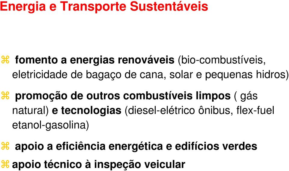 combustíveis limpos ( gás natural) e tecnologias (diesel-elétrico ônibus, flex-fuel