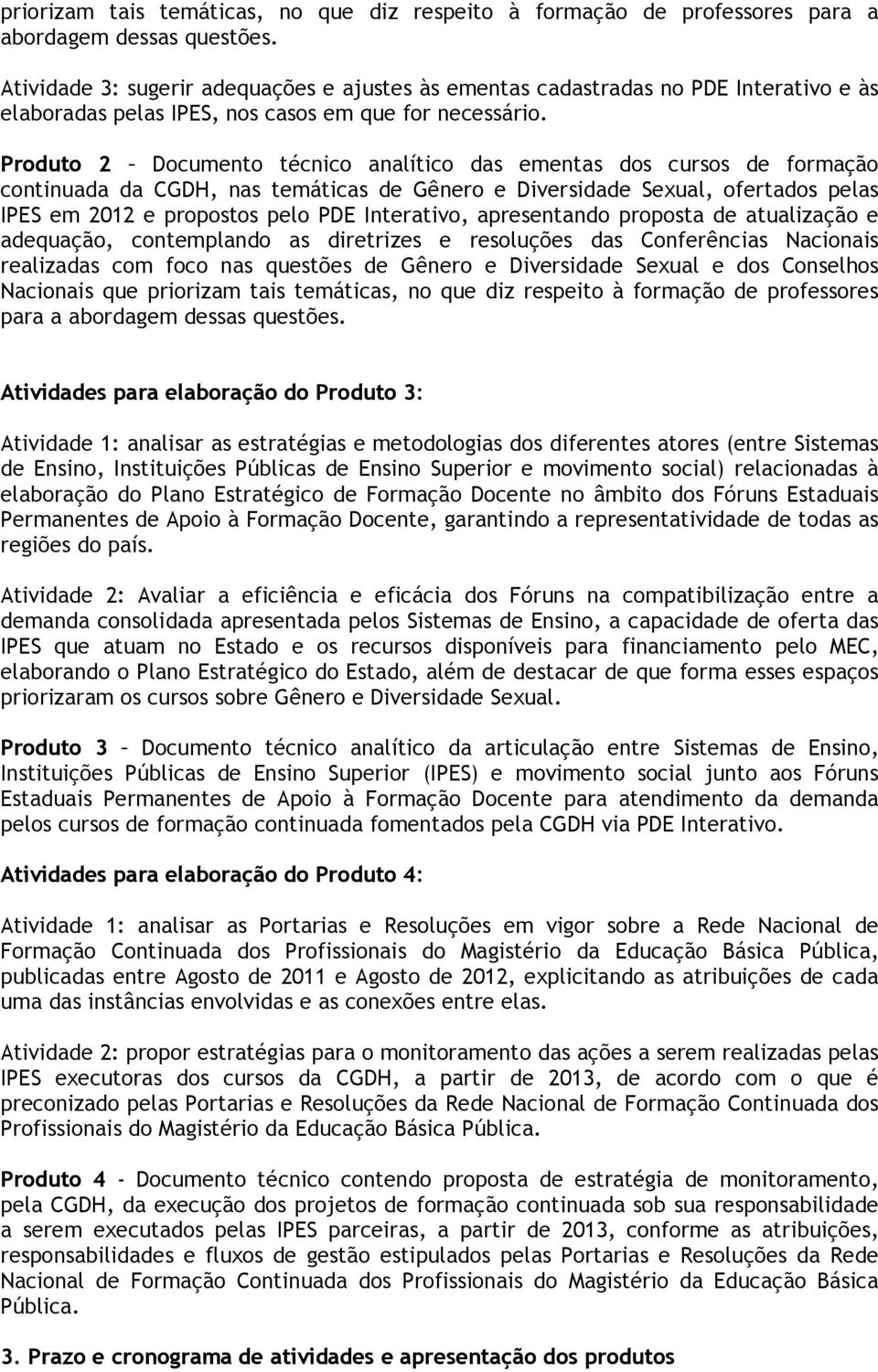 Produto 2 Documento técnico analítico das ementas dos cursos de formação continuada da CGDH, nas temáticas de Gênero e Diversidade Sexual, ofertados pelas IPES em 2012 e propostos pelo PDE