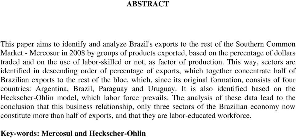 This way, sectors are identified in descending order of percentage of exports, which together concentrate half of Brazilian exports to the rest of the bloc, which, since its original formation,
