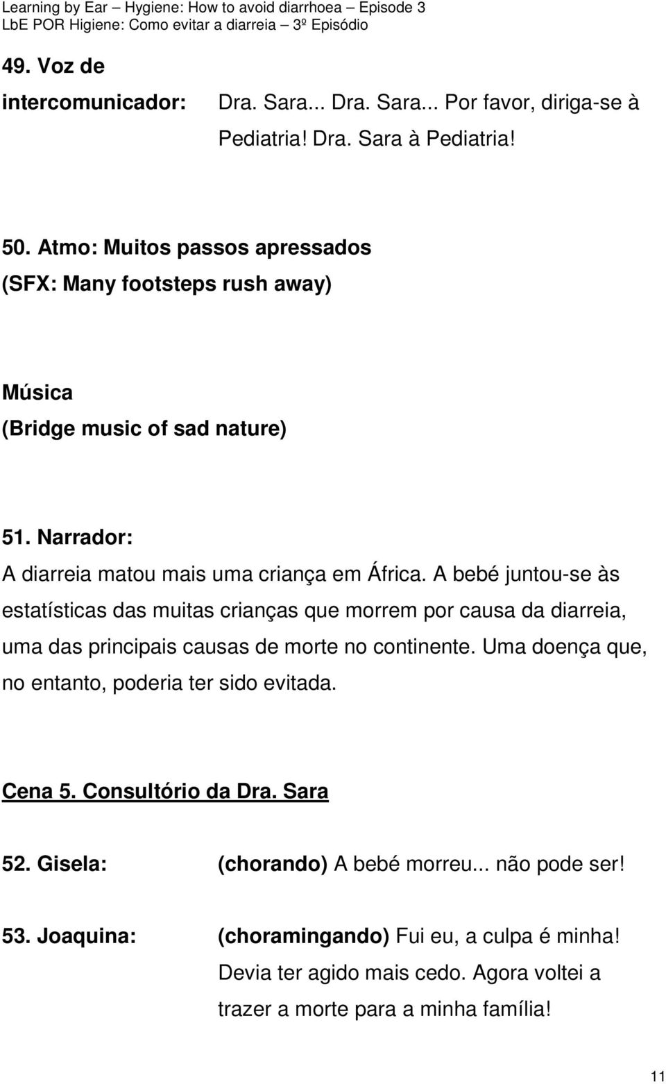 A bebé juntou-se às estatísticas das muitas crianças que morrem por causa da diarreia, uma das principais causas de morte no continente.