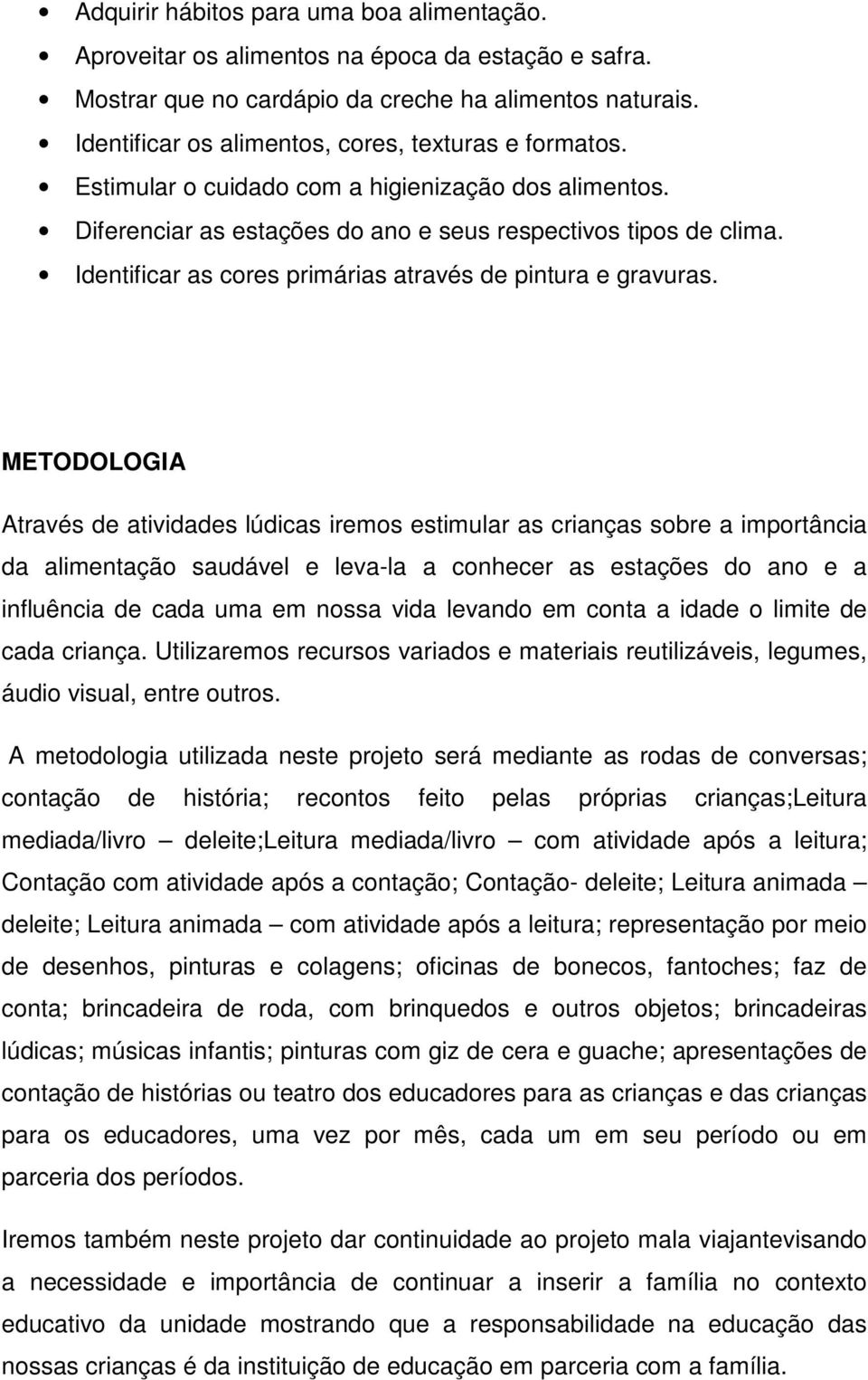 Identificar as cores primárias através de pintura e gravuras.