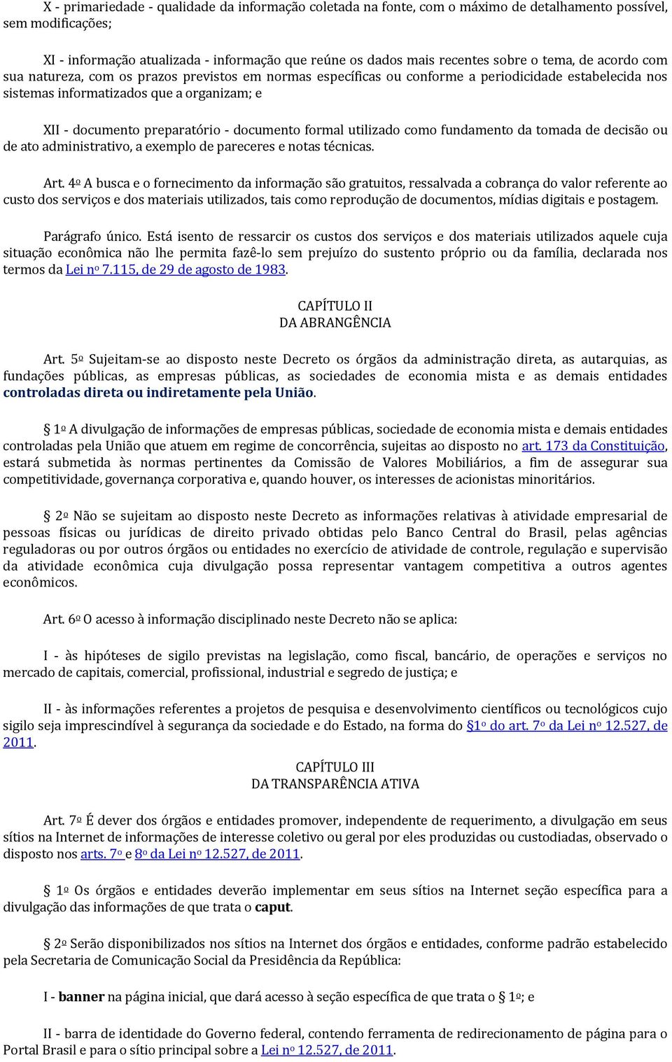 documento formal utilizado como fundamento da tomada de decisão ou de ato administrativo, a exemplo de pareceres e notas técnicas. Art.