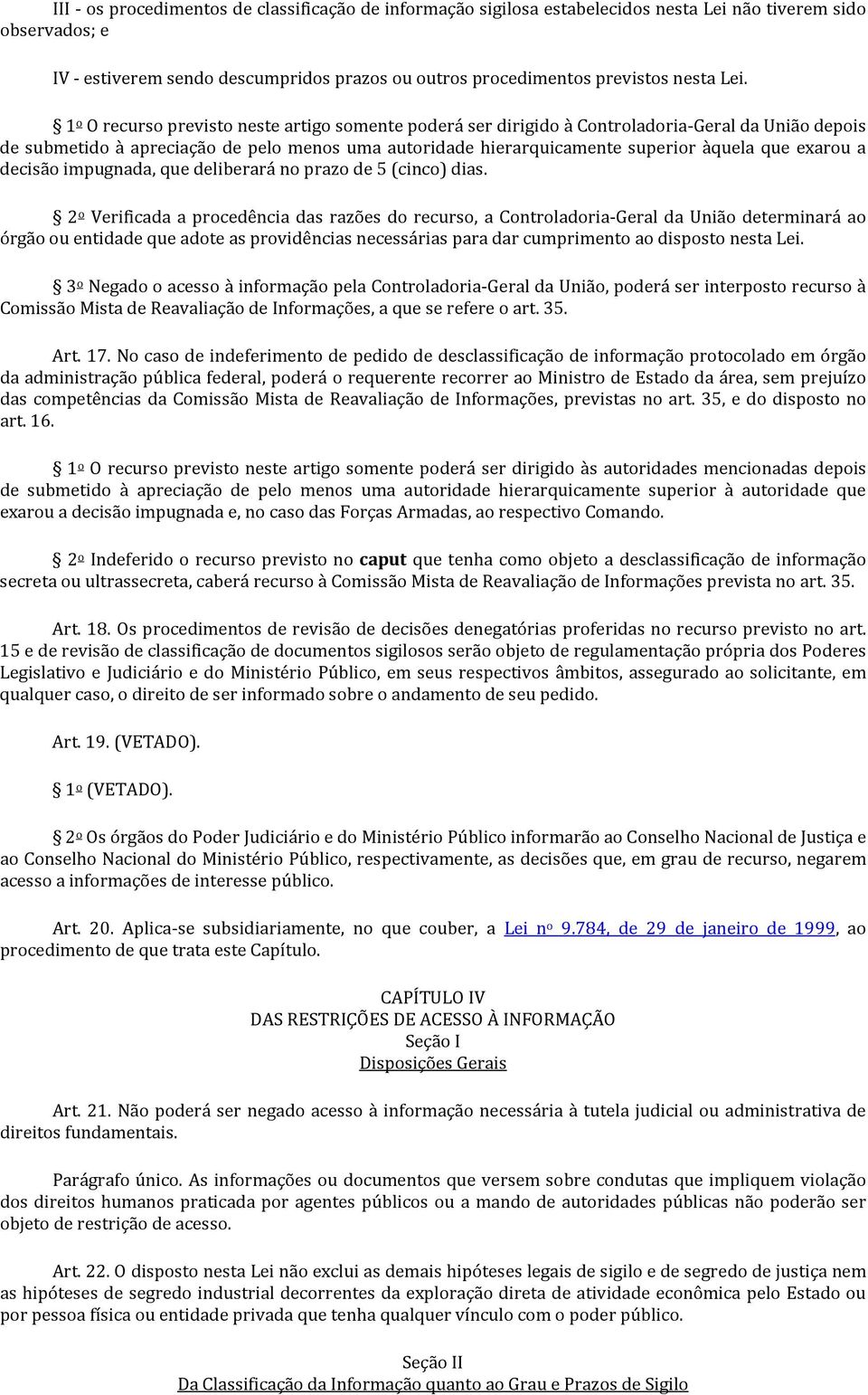 exarou a decisão impugnada, que deliberará no prazo de 5 (cinco) dias.