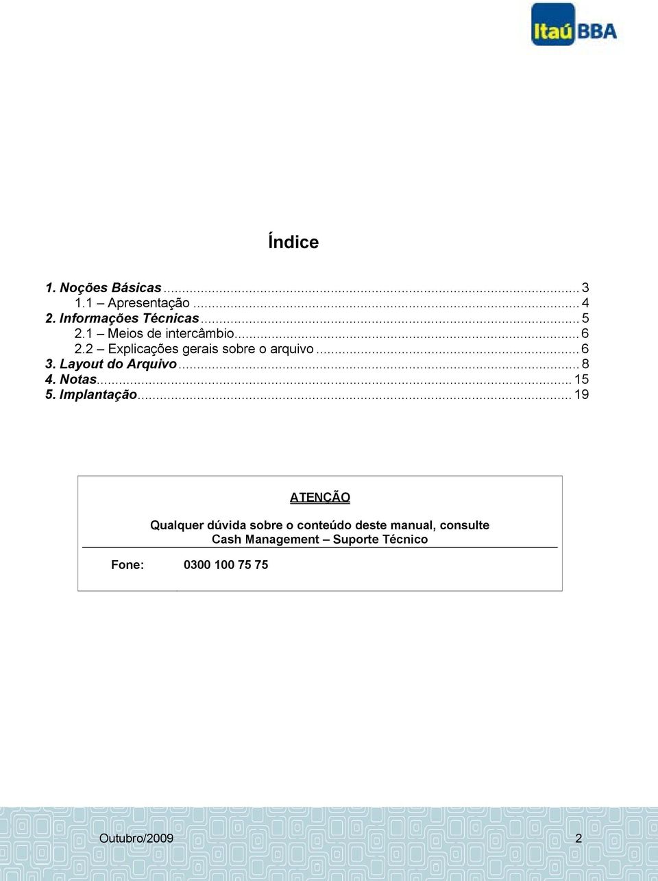 Layout do Arquivo... 8 4. Notas...15 5. Implantação.