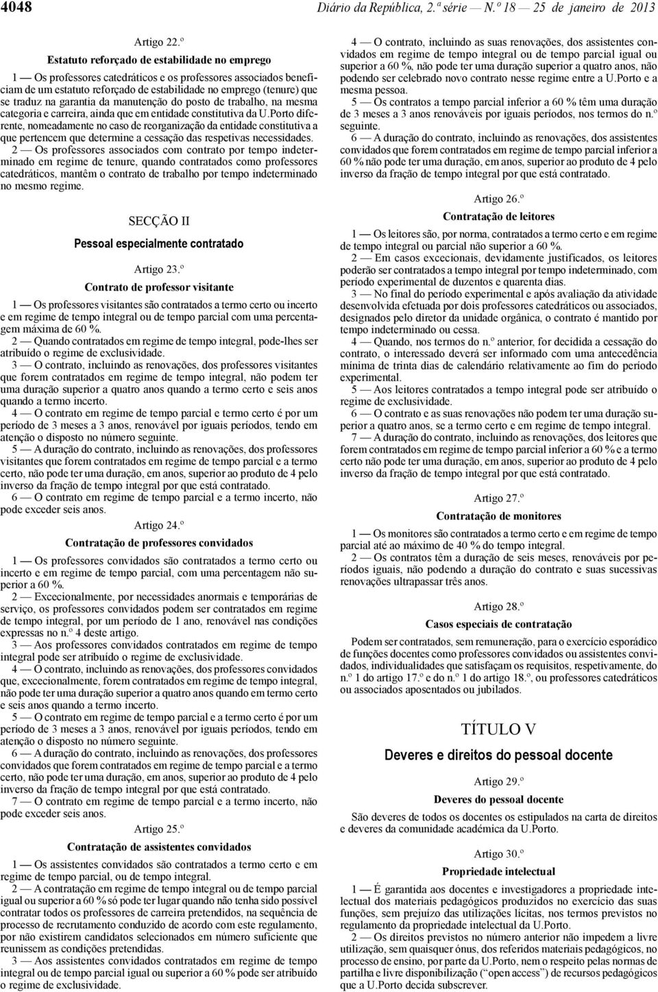 garantia da manutenção do posto de trabalho, na mesma categoria e carreira, ainda que em entidade constitutiva da U.