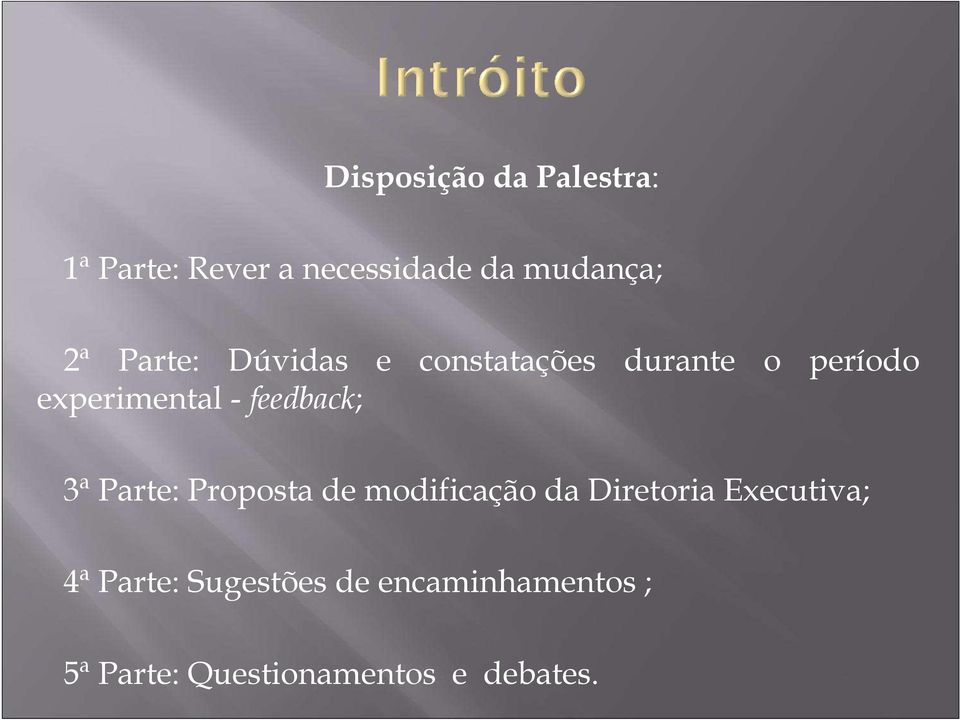 feedback; 3ª Parte: Proposta de modificação da Diretoria Executiva;