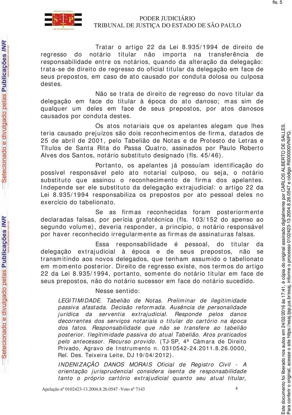 titular da delegação em face de seus prepostos, em caso de ato causado por conduta dolosa ou culposa destes.