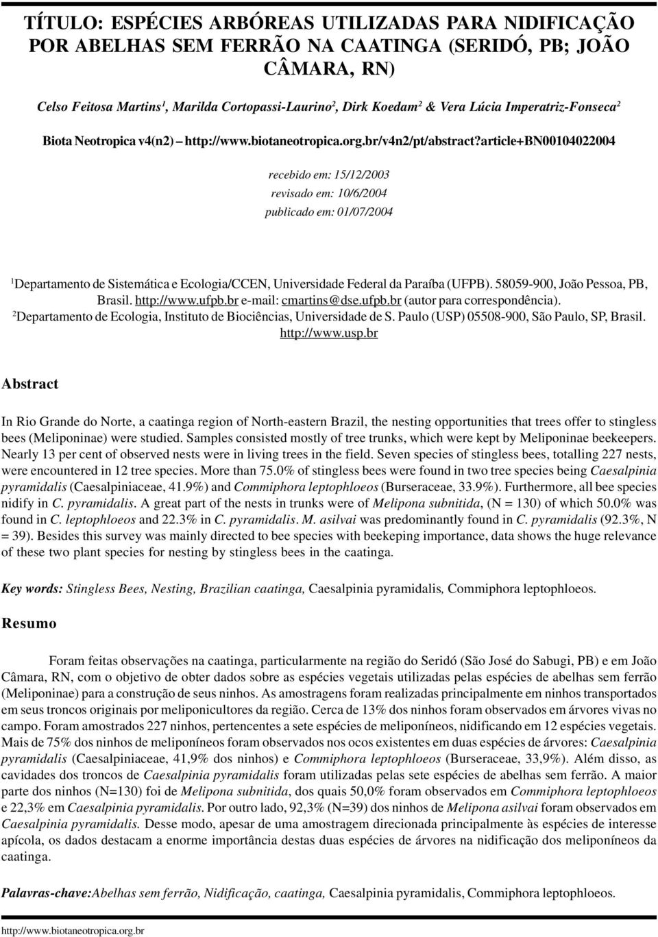 article+bn00104022004 recebido em: 15/12/2003 revisado em: 10/6/2004 publicado em: 01/07/2004 1 Departamento de Sistemática e Ecologia/CCEN, Universidade Federal da Paraíba (UFPB).