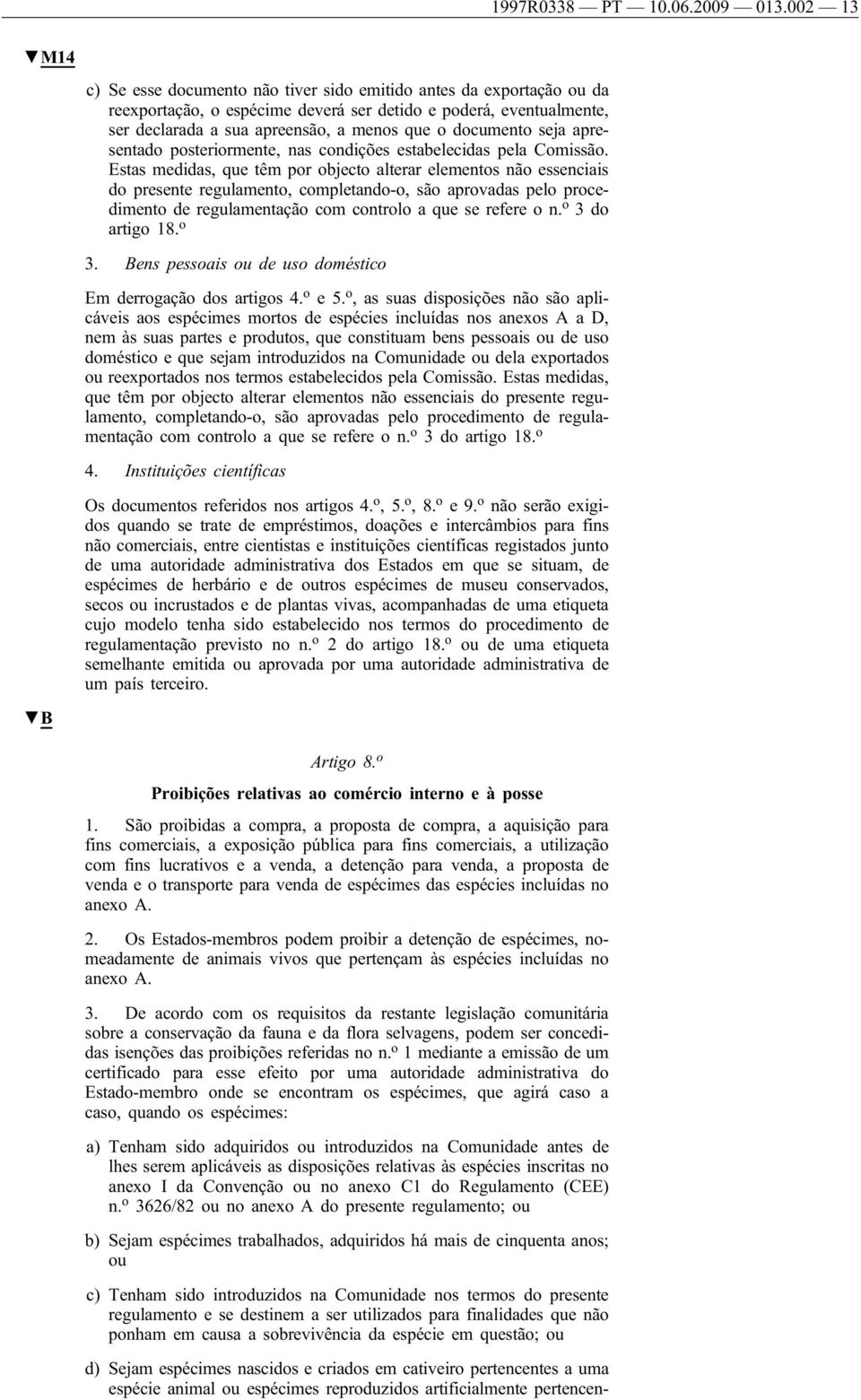 documento seja apresentado posteriormente, nas condições estabelecidas pela Comissão.