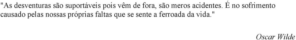 É no sofrimento causado pelas nossas