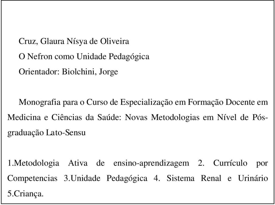 Saúde: Novas Metodologias em Nível de Pósgraduação Lato-Sensu 1.