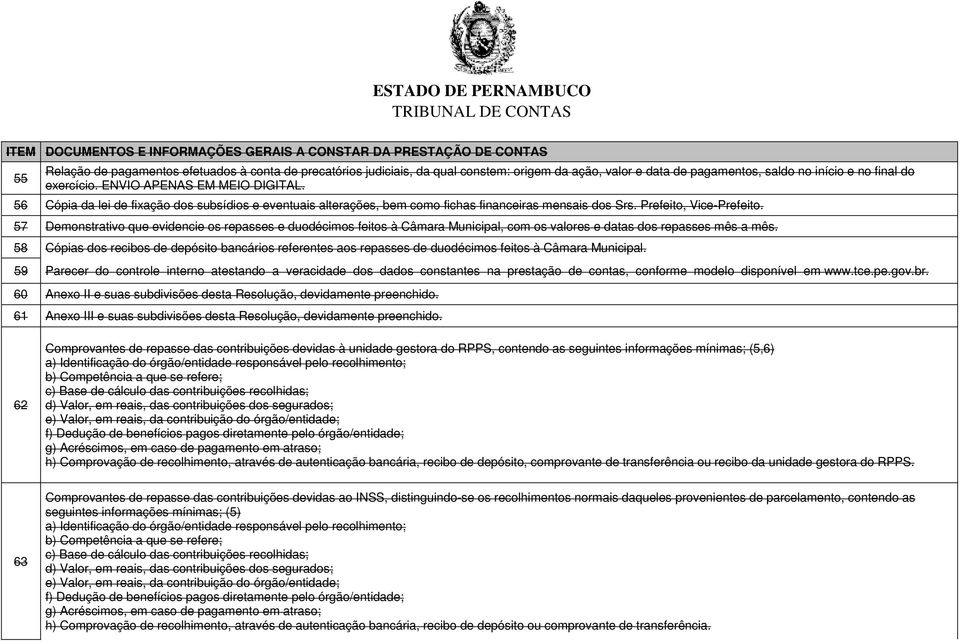 Prefeito, Vice-Prefeito. 57 Demonstrativo que evidencie os repasses e duodécimos feitos à Câmara Municipal, com os valores e datas dos repasses mês a mês.