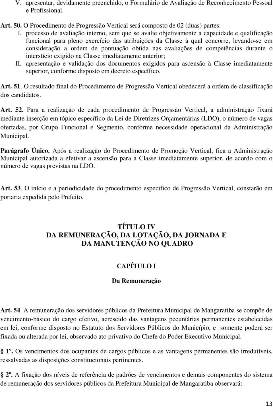 de pontuação obtida nas avaliações de competências durante o interstício exigido na Classe imediatamente anterior; II.