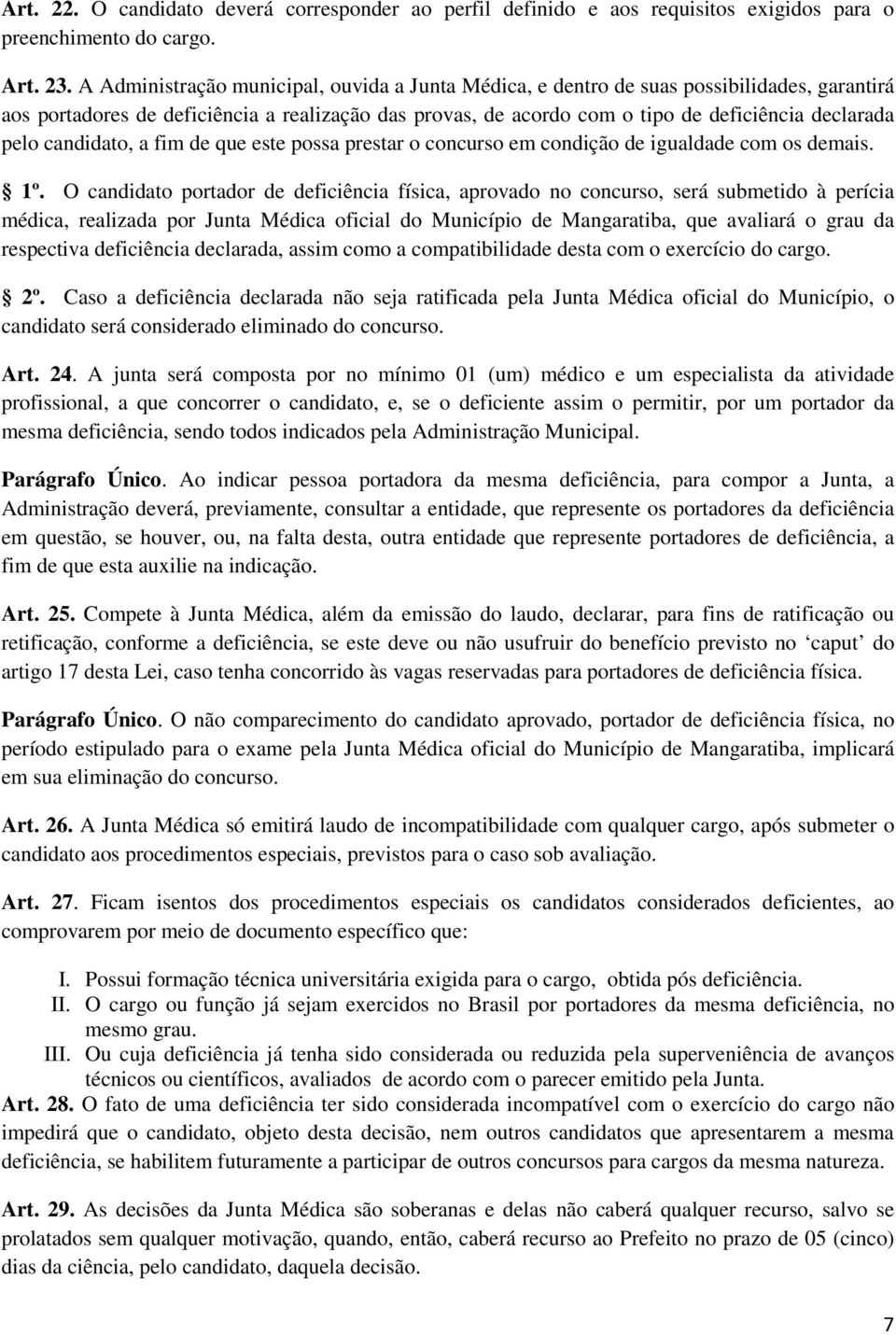 candidato, a fim de que este possa prestar o concurso em condição de igualdade com os demais. 1º.